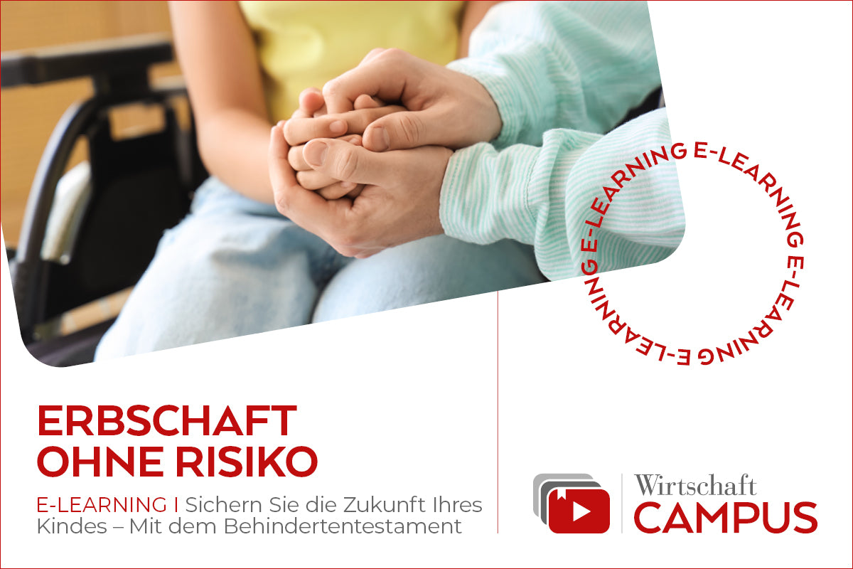 Zwei Hände halten sich sanft zur Unterstützung, während im Hintergrund ein Rollstuhl sichtbar ist. Darunter steht der Titel "Erbschaft ohne Risiko" mit dem Hinweis auf ein E-Learning-Angebot zum Thema Behindertentestament.