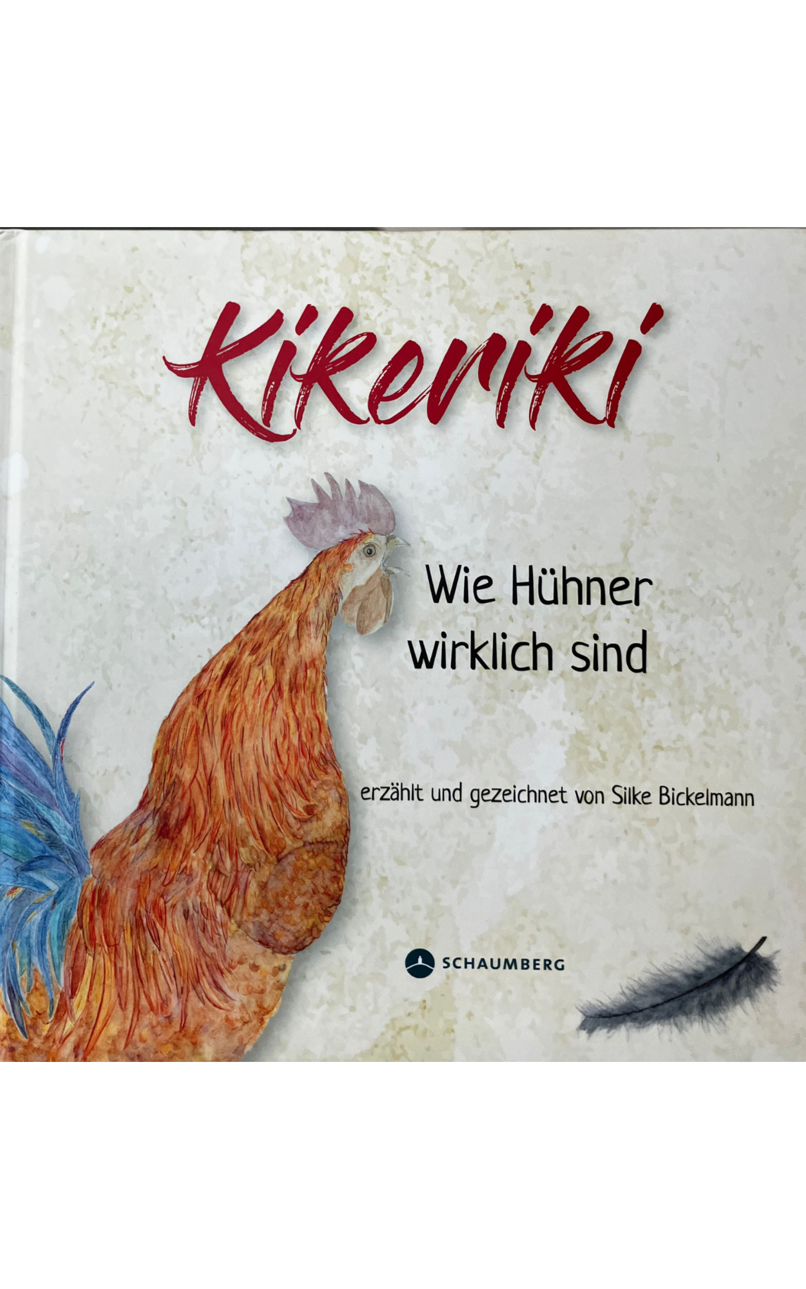 Das Buchcover von „Kikeriki – Wie Hühner wirklich sind“ von Silke Bickelmann